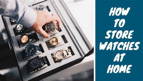 store watches|how to store watches at home.